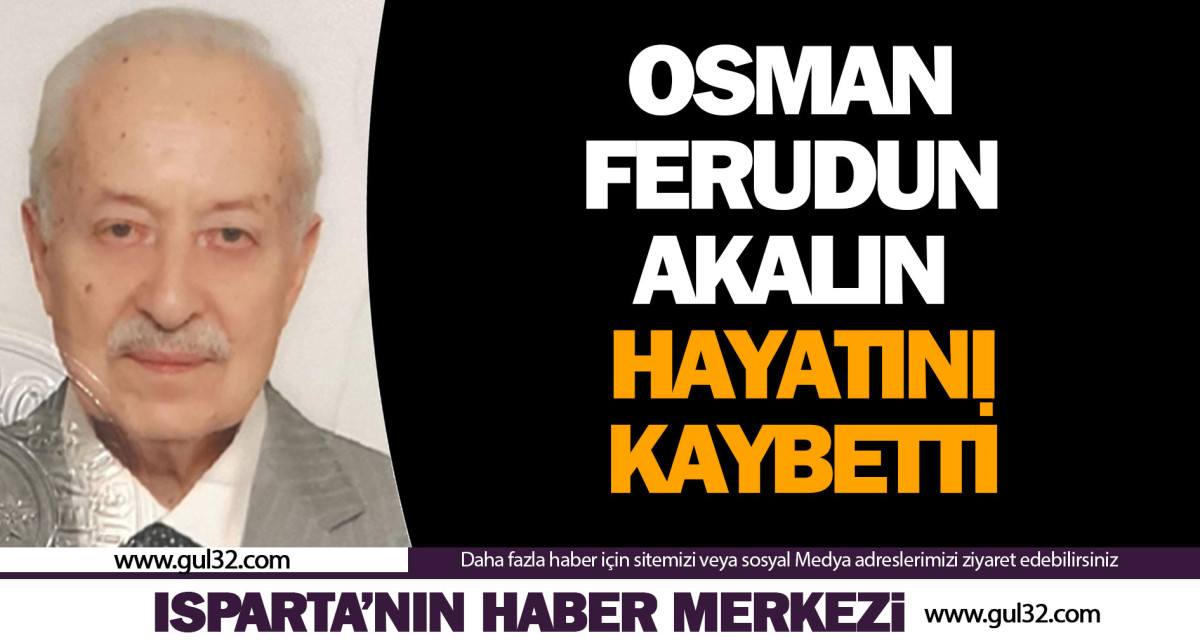 Osman Ferudun Akalın hayatını kaybetti