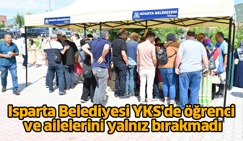 Isparta Belediyesi, 2025 Yükseköğretim Kurumları Sınavı’na (YKS) giren öğrenciler ve