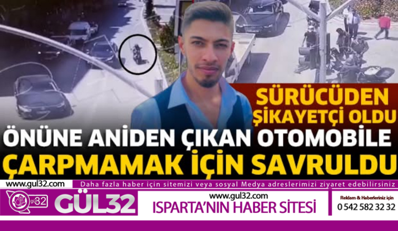ÖNÜNE ANİDEN ÇIKAN OTOMOBİLE ÇARPMAMAK İÇİN SAVRULDU
