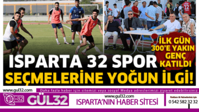 ISPARTA32SPOR SEÇMELERİNE YOĞUN İLGİ!
