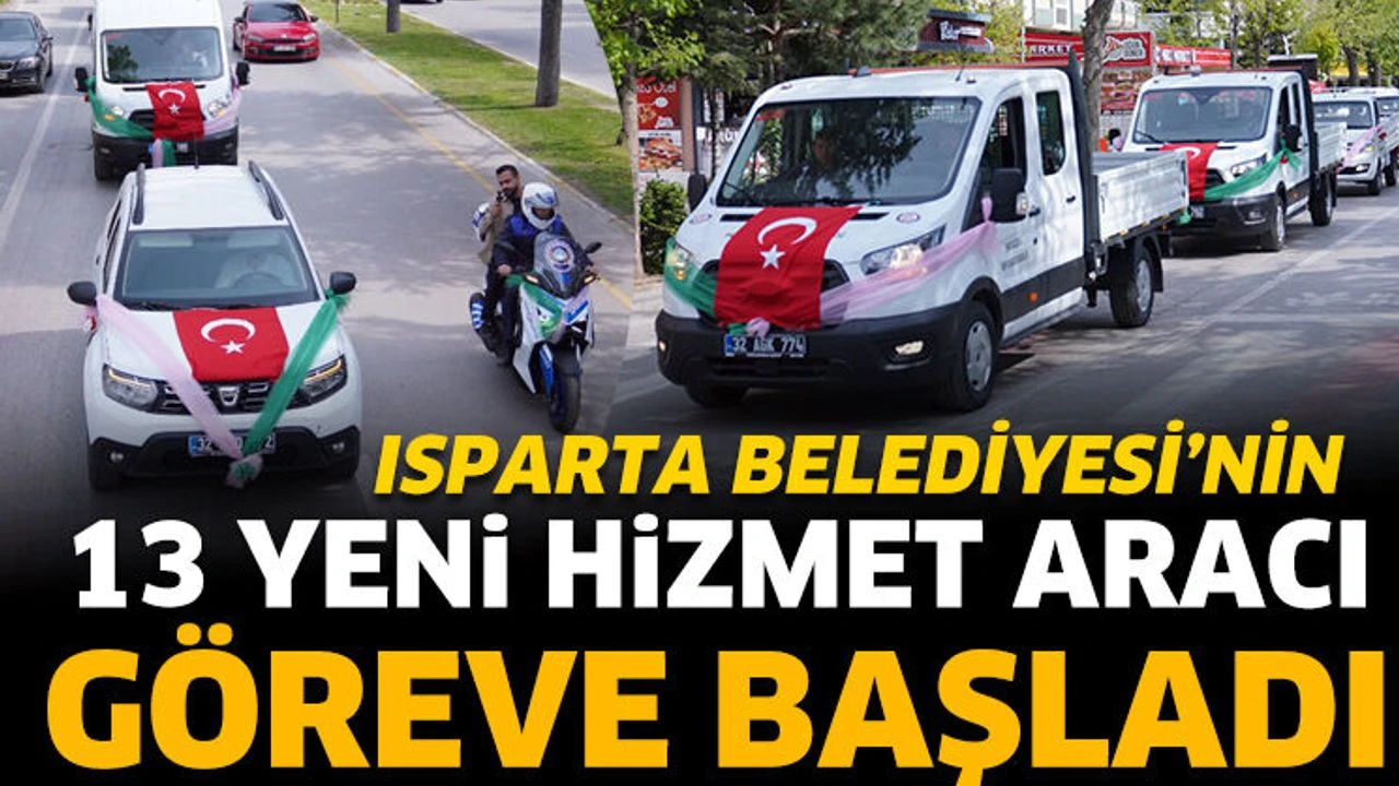 
Isparta Belediyesi, kentte hizmet kalitesini artırmak amacıyla araç filosuna 13
