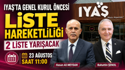 IYAŞ’TA GENEL KURUL ÖNCESİ LİSTE HAREKETLİLİĞİ 2 LİSTE YARIŞACAK IYAŞ