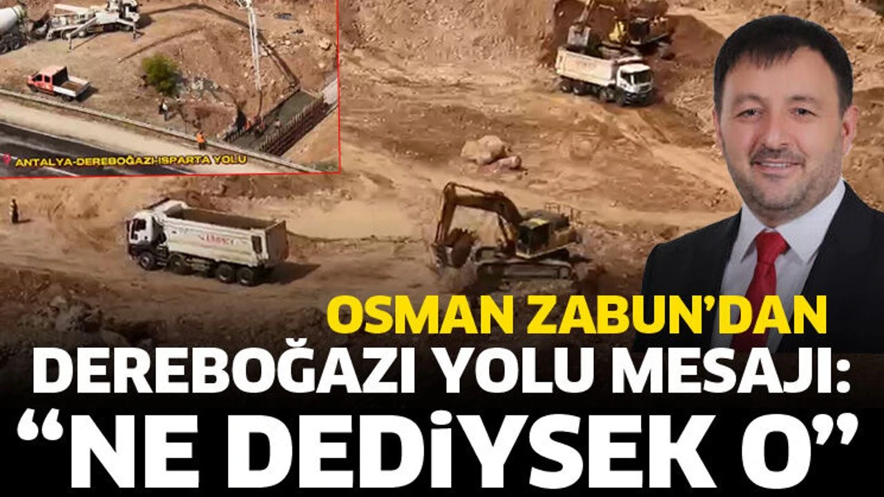 
AK Parti Isparta Milletvekili Osman Zabun, Isparta-Antalya Dereboğazı Yolu’nda devam