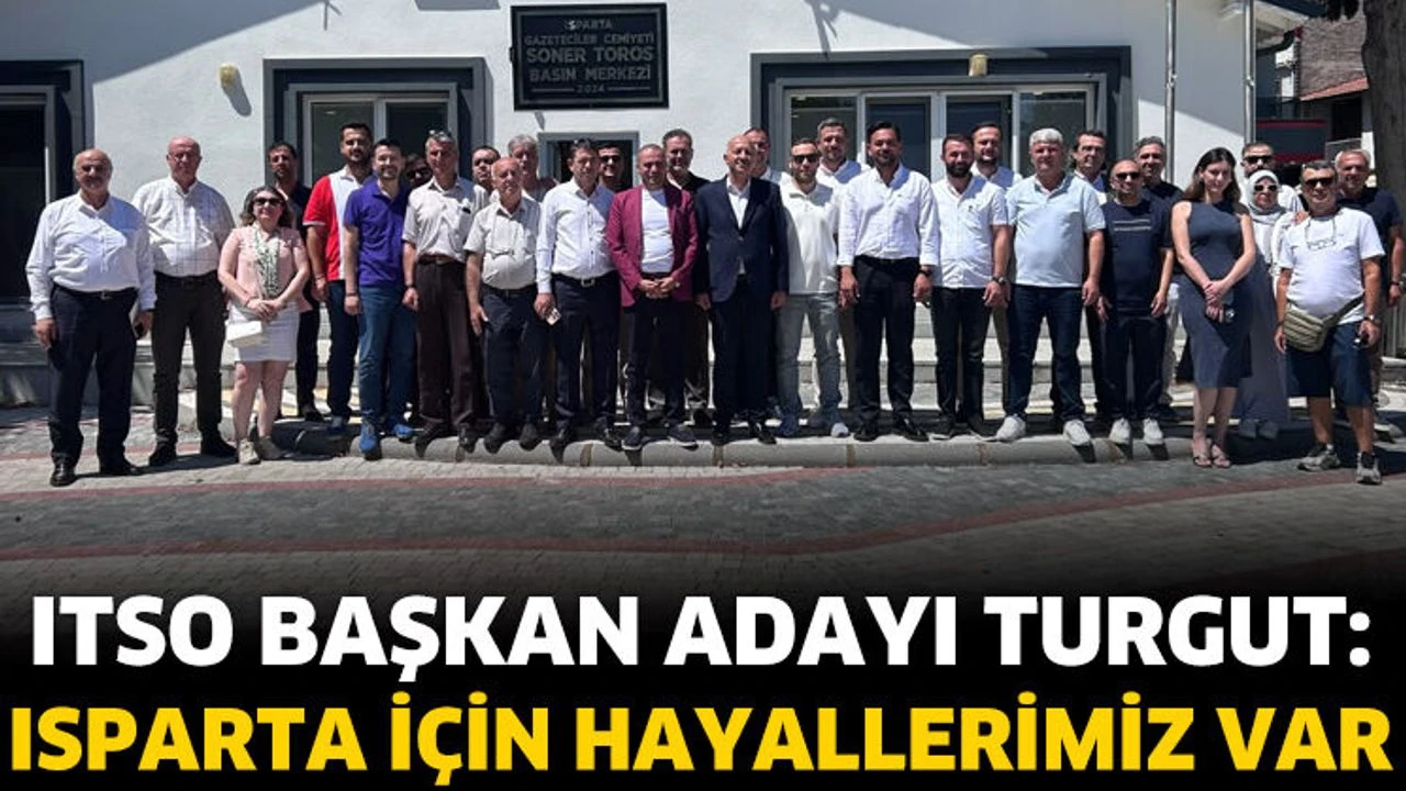 
ISPARTA Ticaret ve Sanayi Odası (ITSO) Başkan Adayı Ünal Turgut,