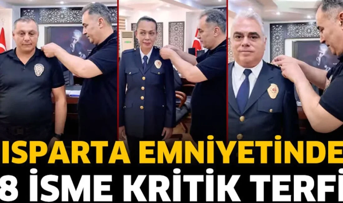 ISPARTA Emniyet Müdürlüğü’nde 8 emniyet mensubu, Emniyet Genel Müdürlüğü tarafından