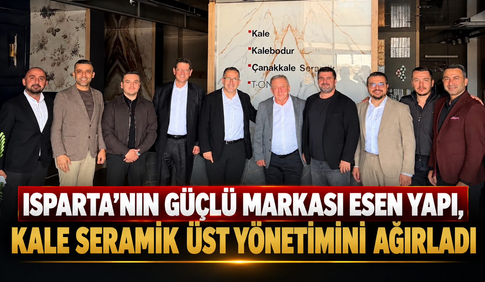 &nbsp; Isparta’nın yapı sektöründeki güçlü firmalarından Esen Yapı, Kale Seramik’in